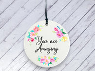 Motivational Gift - You are Amazing - Floral Ceramic circle