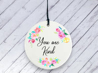 Motivational Gift - You are Kind - Floral Ceramic circle